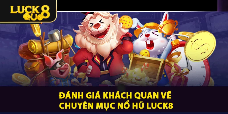 Khám Phá Nổ Hũ LUCK8 - Cơ Hội Sở Hữu Jackpot Khủng