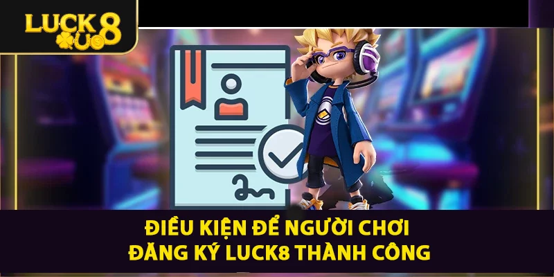 Đăng Ký LUCK8 - Cập Nhật Hướng Dẫn Thao Tác Từ A - Z