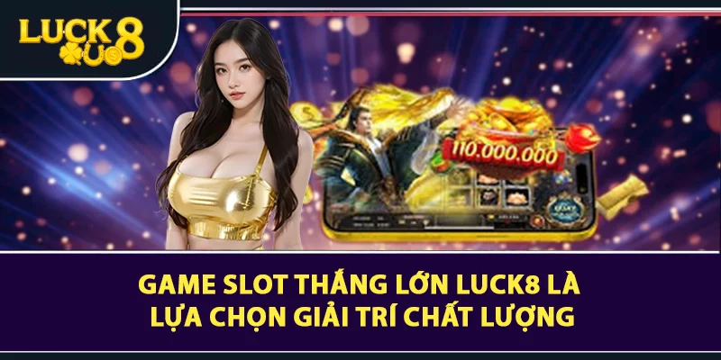 Game Slot Thắng Lớn Với Những Bí Kíp Độc Quyền Từ LUCK8