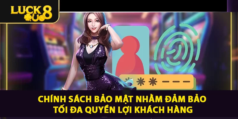 Chính Sách Bảo Mật LUCK8 Giữ An Toàn Thông Tin Số 1