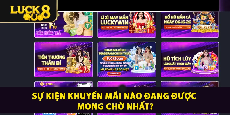 Khuyến Mãi LUCK8 - Vô Vàn Ưu Đãi Cực Chất Cho Hội Viên