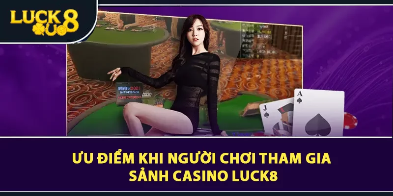 Casino LUCK8 - Sòng Bài Cá Cược Trực Tuyến Xanh Chín